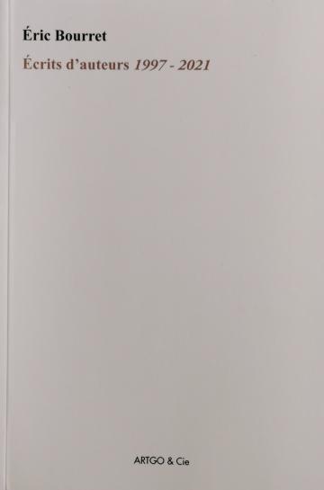 Eric Bourret Ecrits d'auteurs 1997 - 2021 Domaine de Chaumont-sur-Loire Art contemporain